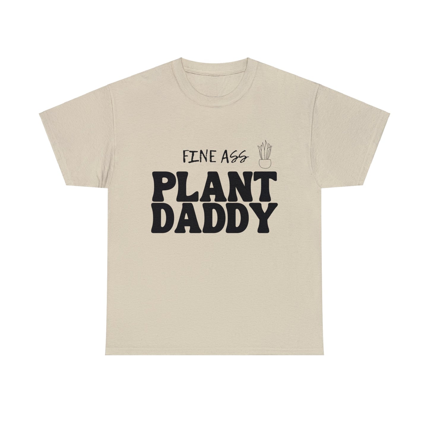 FINE ASS PLANT DADDY - TEE